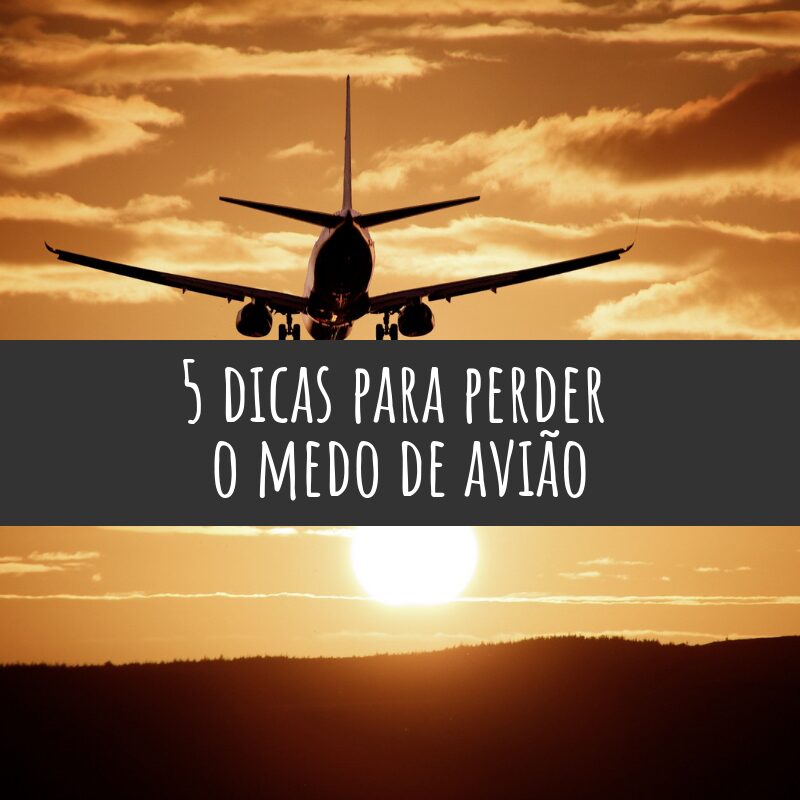 5 dicas para perder o medo de avião