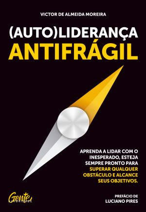 (AUto)Liderança Antifrágil (AUto)Liderança Antifrágil